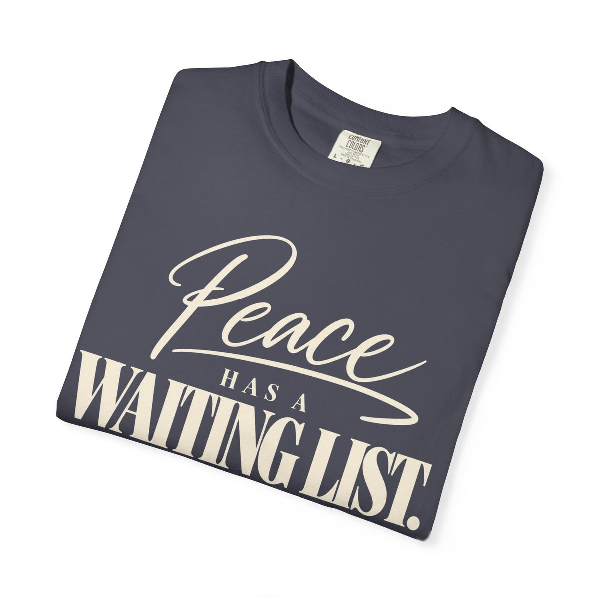 Peace has a waiting list V2  T-shirt
