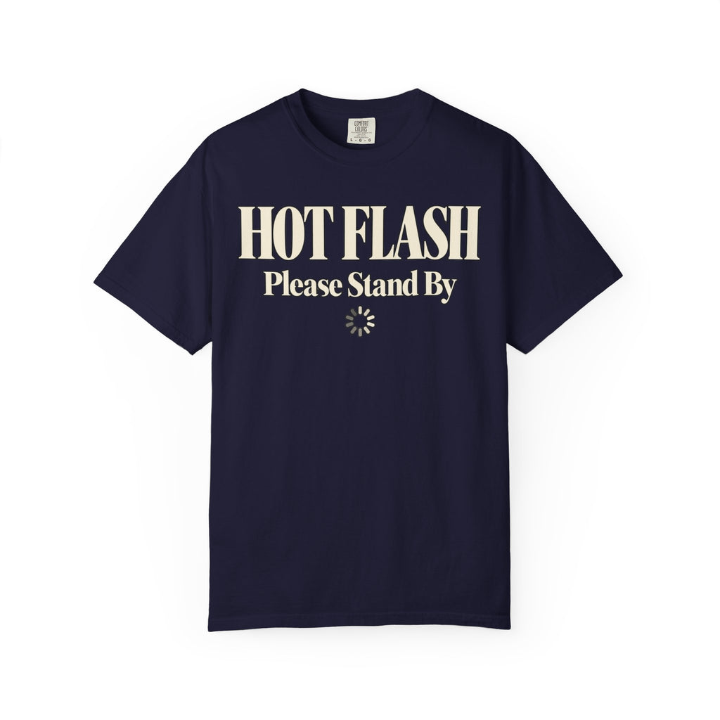 Hot Flash.  Please stand by T-shirt