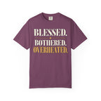 Blessed.  Bothered.  Overheated. T-shirt