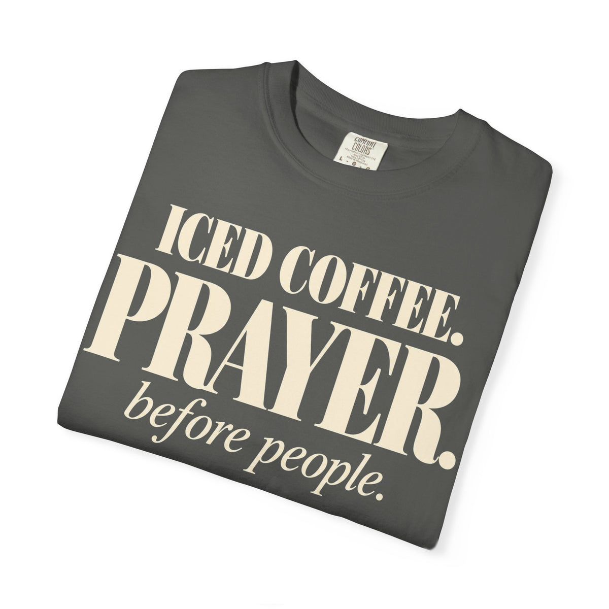 Iced coffee.  Prayer. before people T-shirt