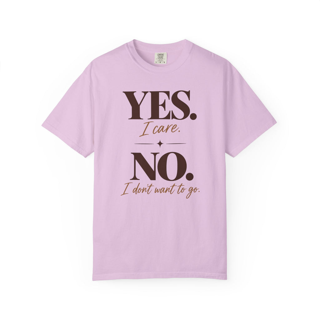 Yes I care.  No I don't want to go. T-shirt