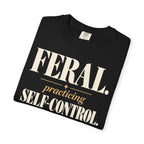 Feral. Practicing self-control T-shirt