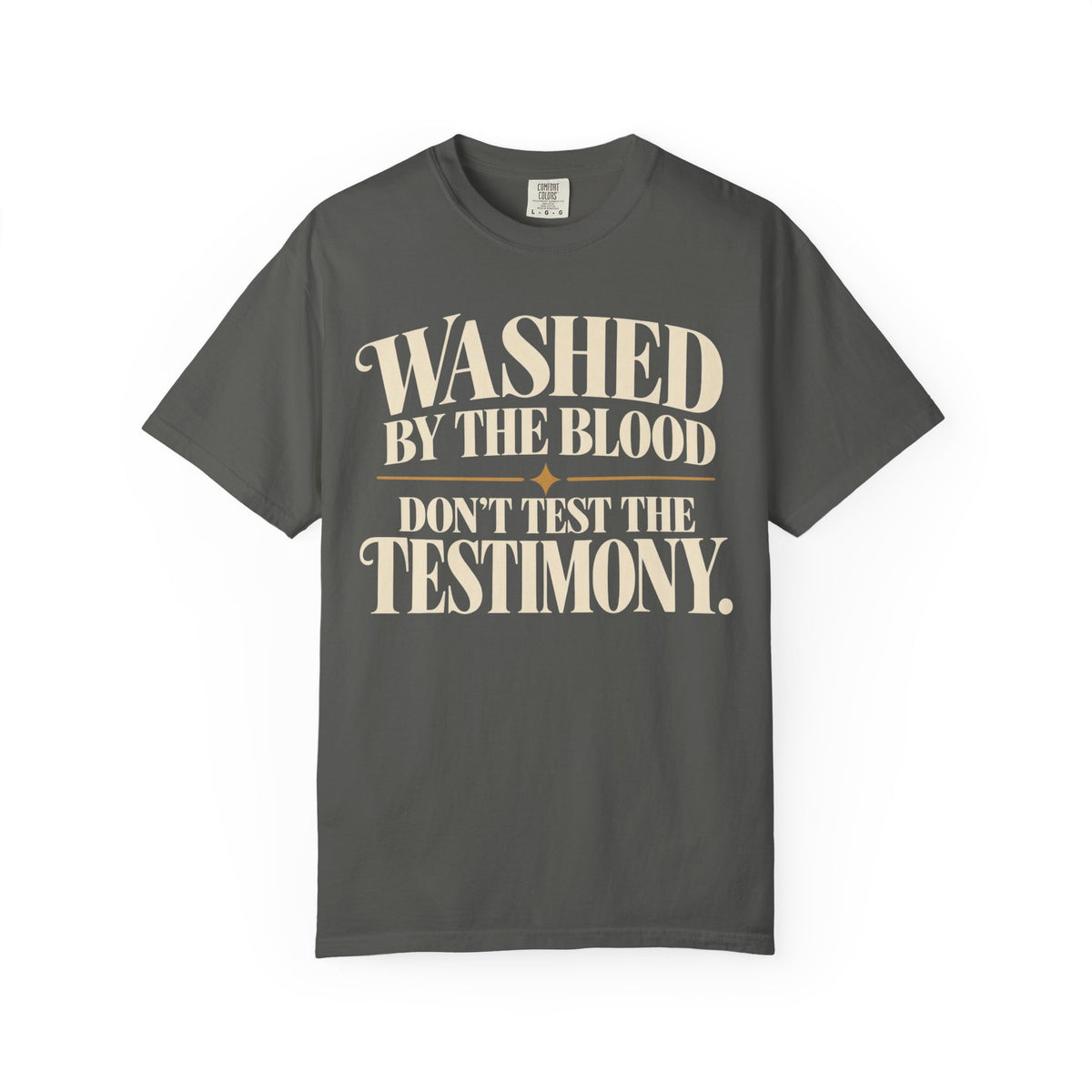 Washed by the blood.  Don't test the testimony T-shirt