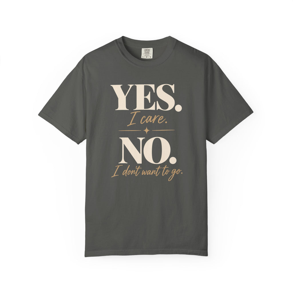 Yes I care.  No I don't want to go. T-shirt