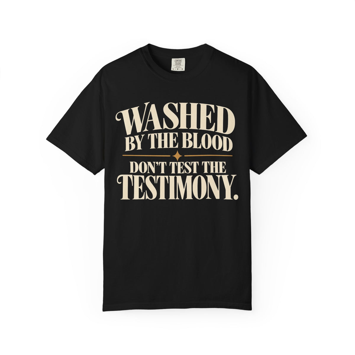 Washed by the blood.  Don't test the testimony T-shirt