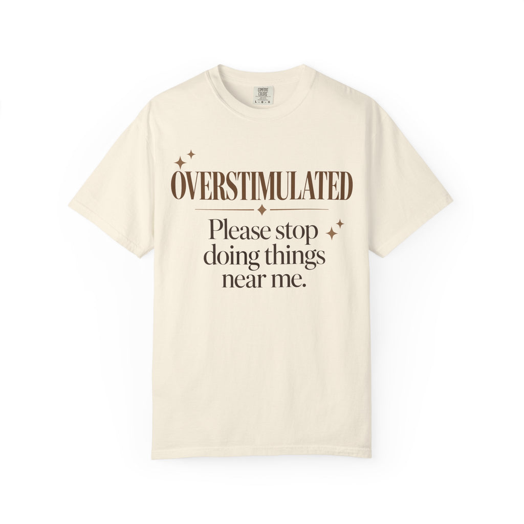 Overstimulated T-shirt