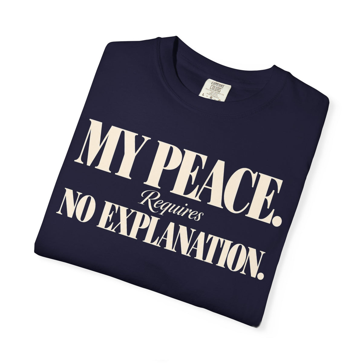 My peace requires no explanation T-shirt