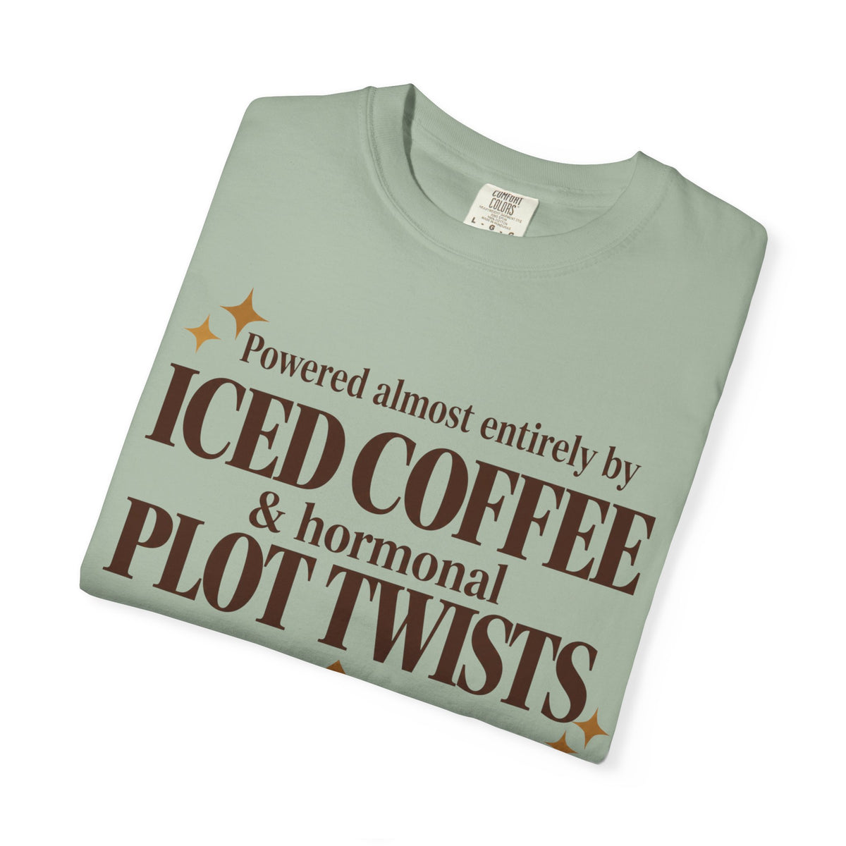 Powered almost entirely by iced coffee & hormonal plot twists T-shirt