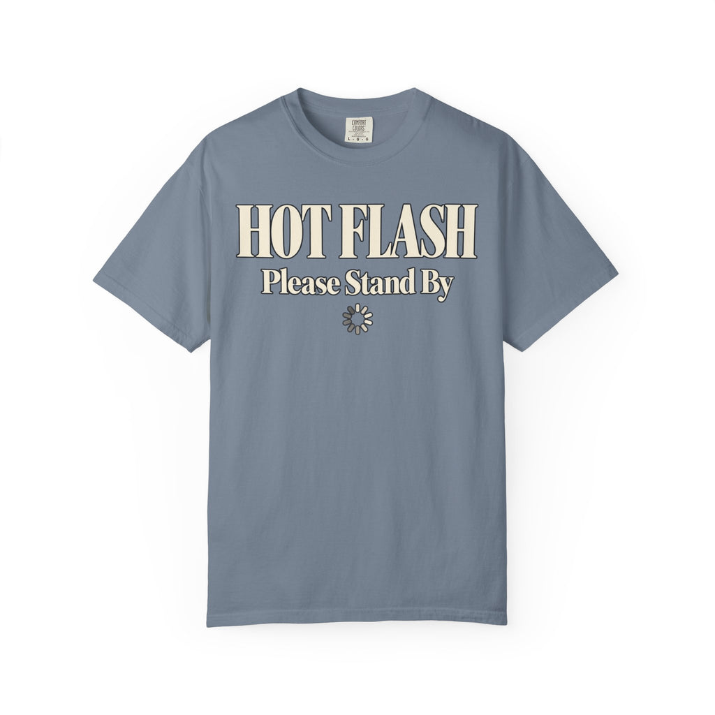 Hot Flash.  Please stand by T-shirt