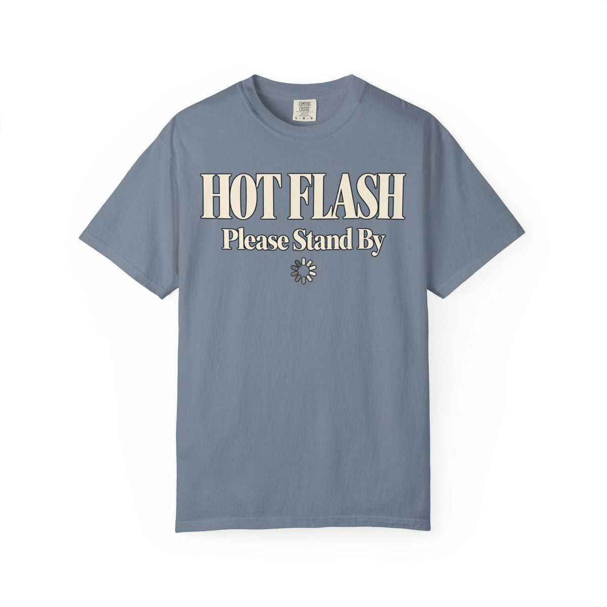 Hot Flash.  Please stand by T-shirt
