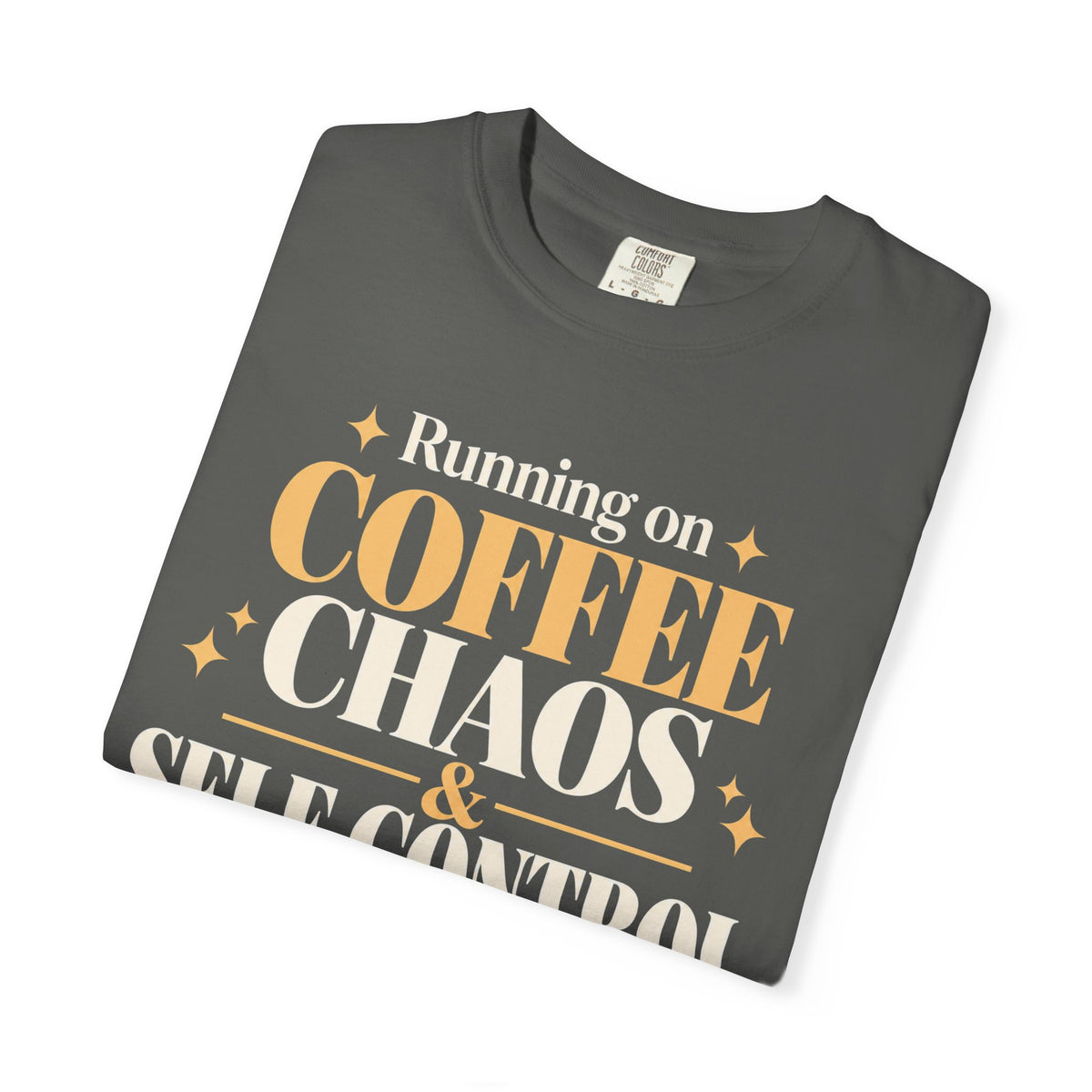 Running on coffee, Chaos, & Self-control T-shirt