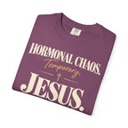 Hormonal chaos temporary.  Jesus constant T-Shirt