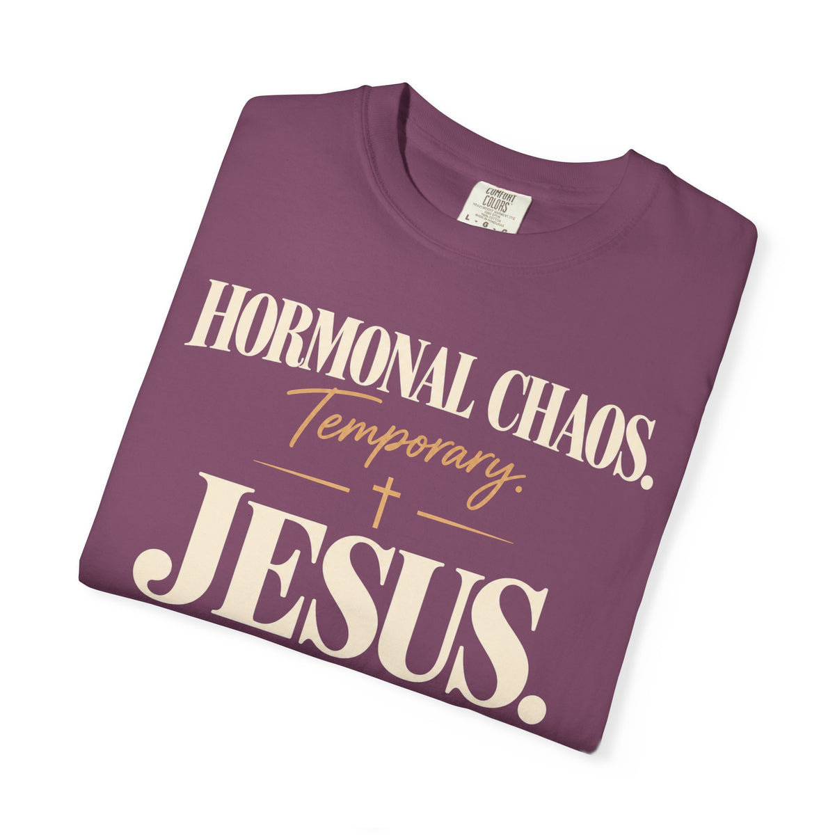 Hormonal chaos temporary.  Jesus constant T-Shirt
