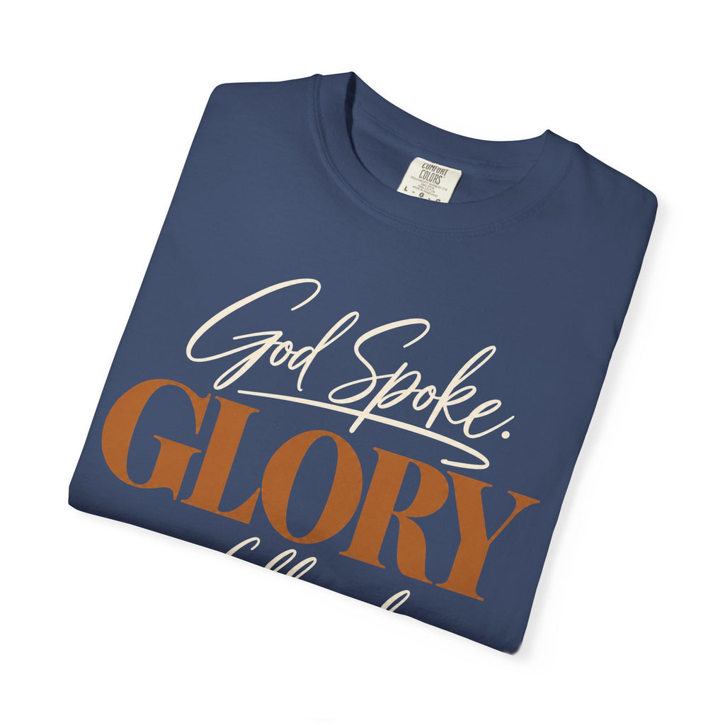 God spoke. Glory followed T-shirt