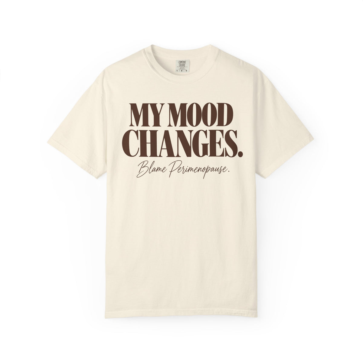 My mood changes T-shirt