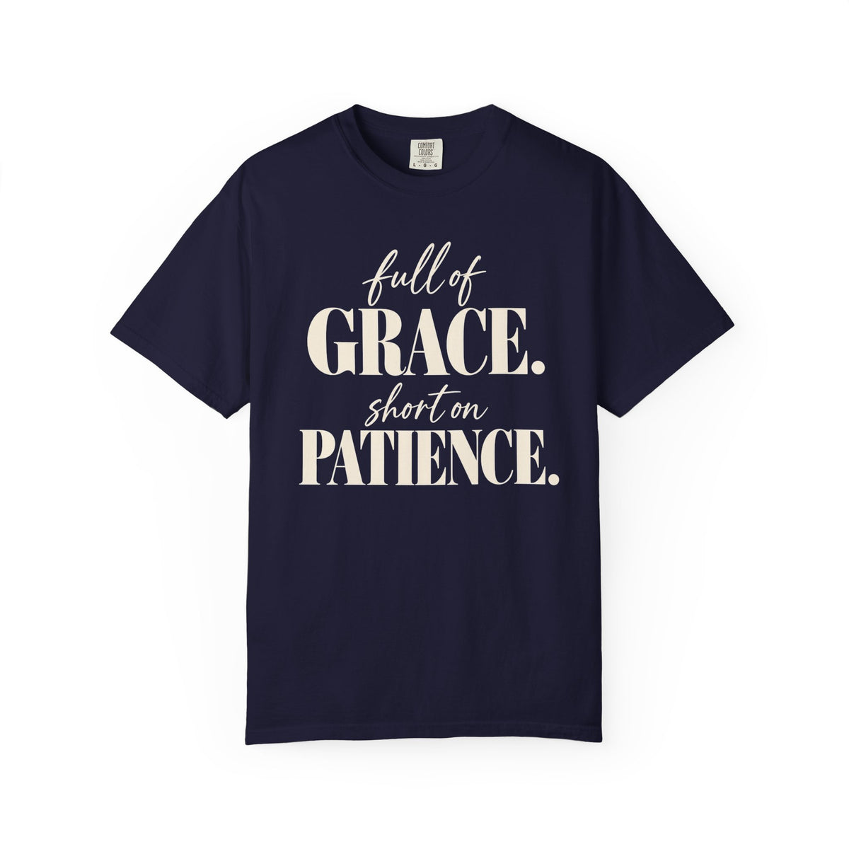 Full of grace.  Short on patience. T-shirt