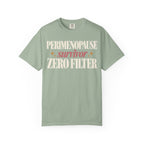 Perimenopause survivor.  Zero filter T-shirt