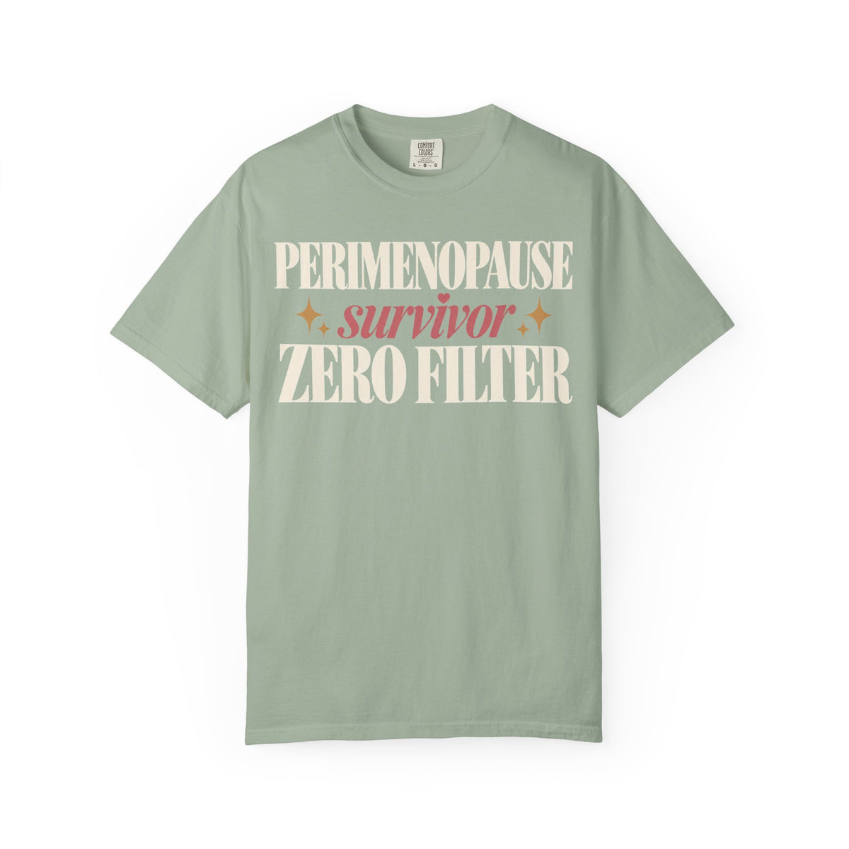 Perimenopause survivor.  Zero filter T-shirt