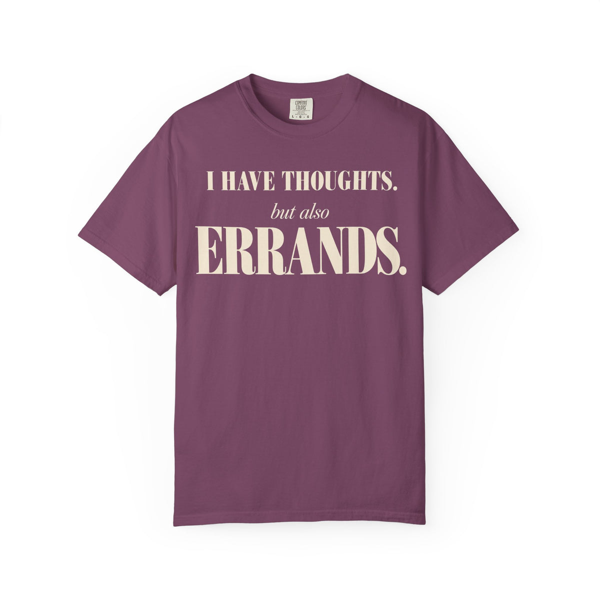 I have thoughts, but also errands T-shirt