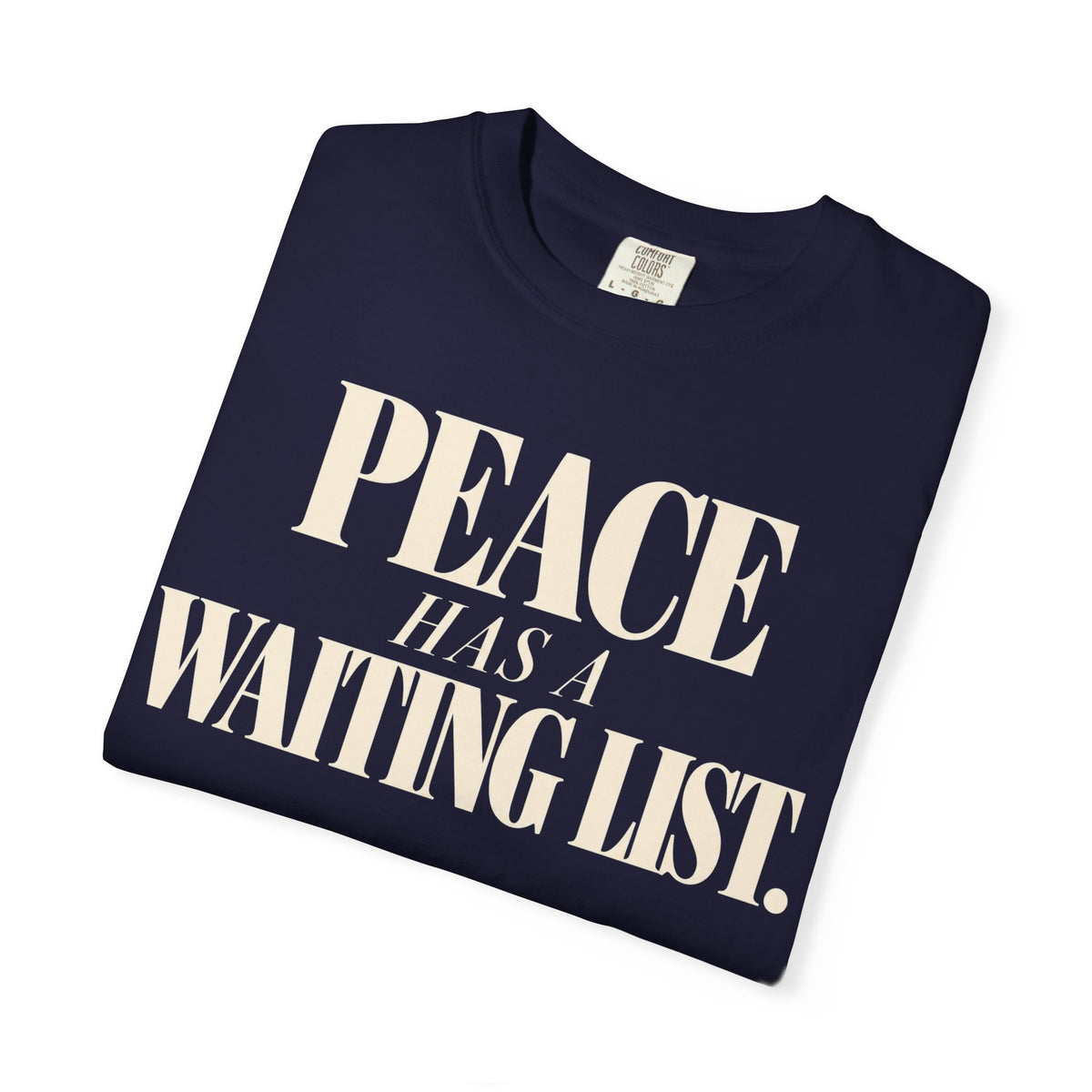 Peace has a waiting list T-shirt