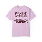 Washed by the blood.  Don't test the testimony T-shirt