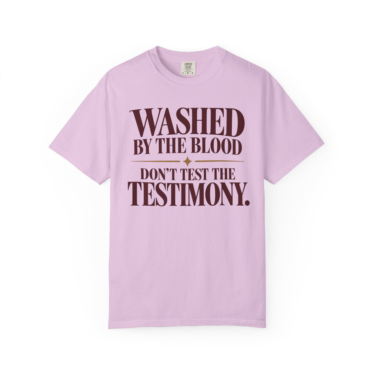 Washed by the blood.  Don't test the testimony T-shirt