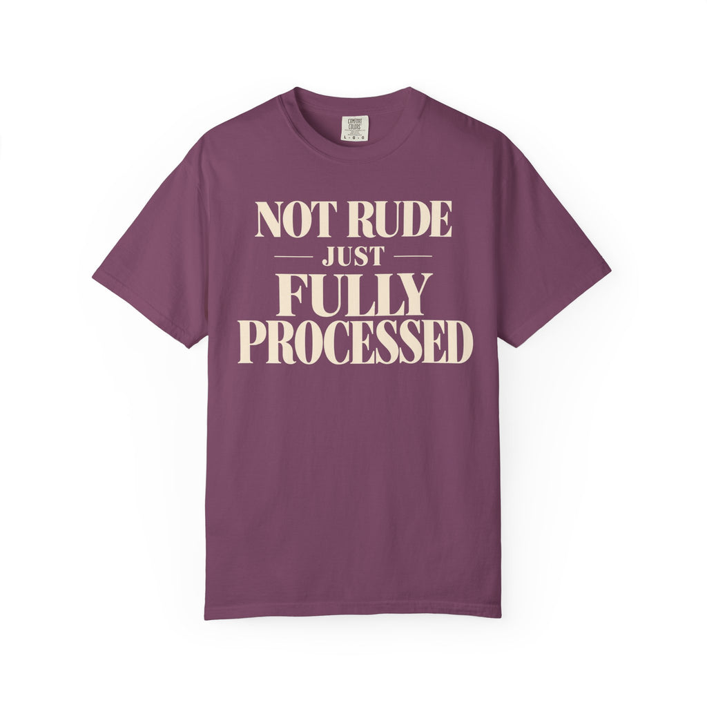 Not rude.  Just fully processed T-shirt