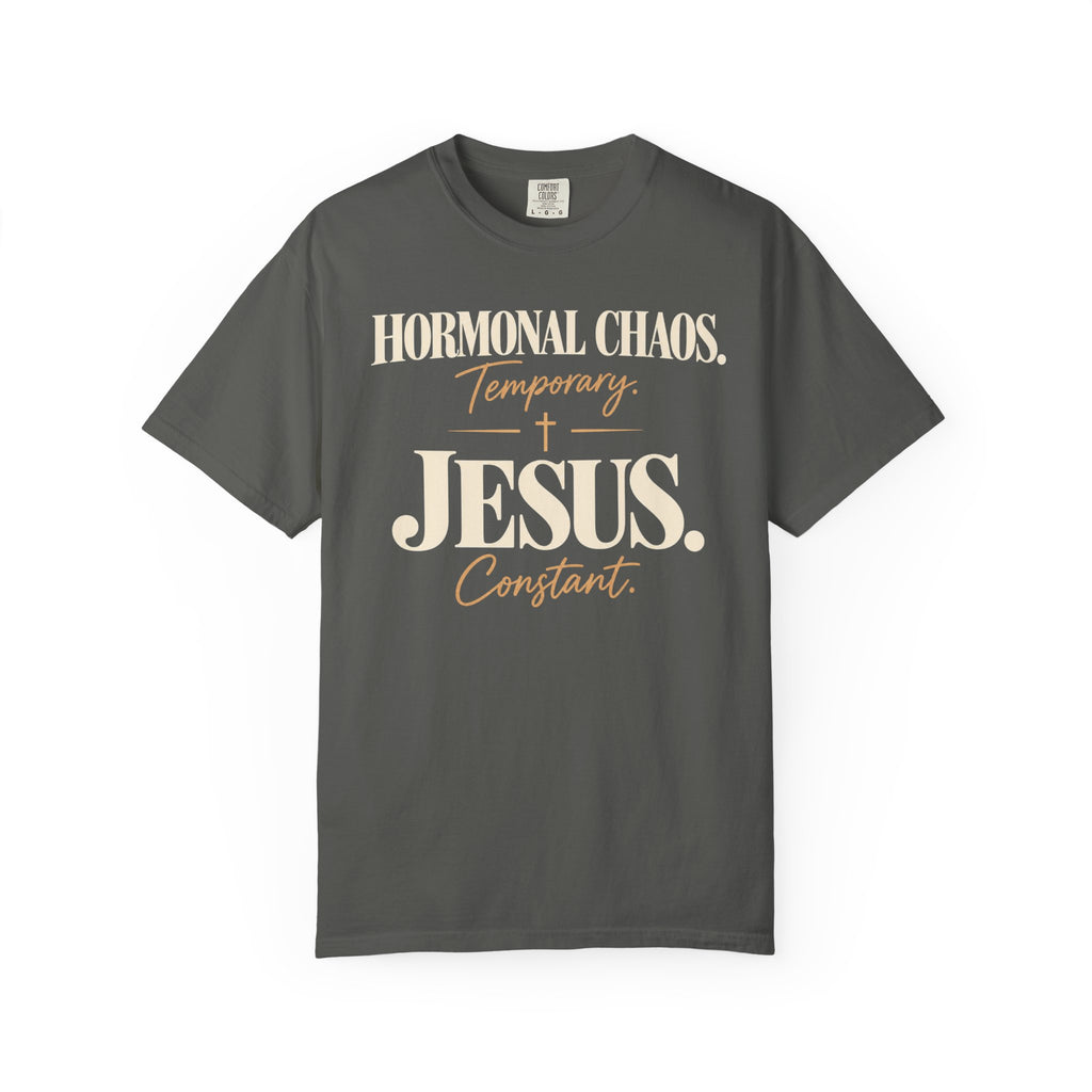 Hormonal chaos temporary.  Jesus constant T-Shirt