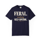 Feral. Practicing self-control T-shirt
