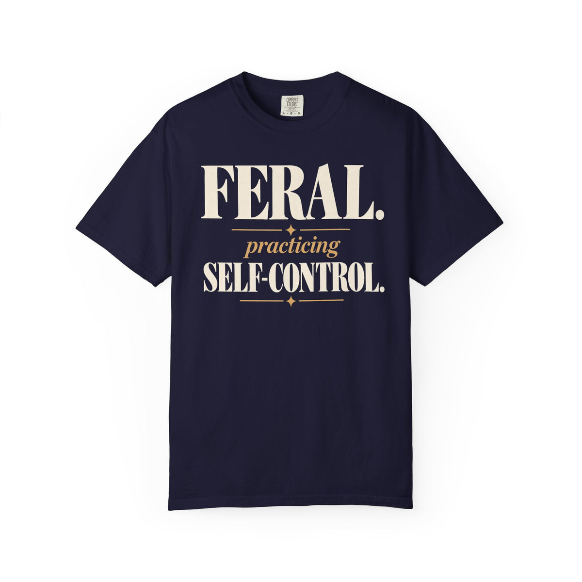 Feral. Practicing self-control T-shirt