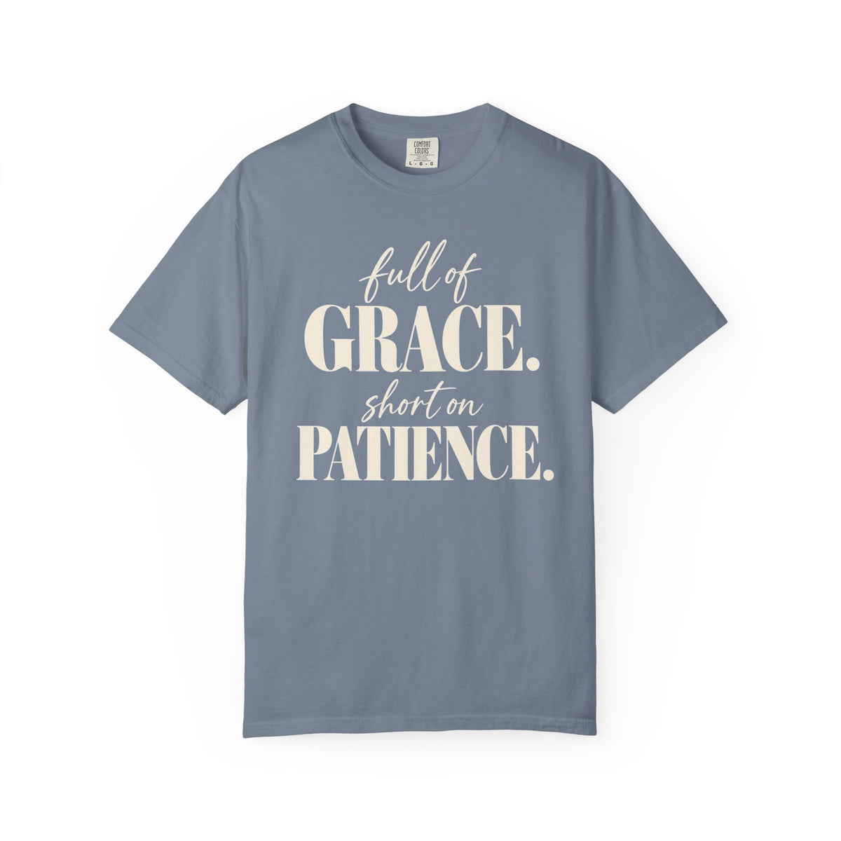 Full of grace.  Short on patience. T-shirt