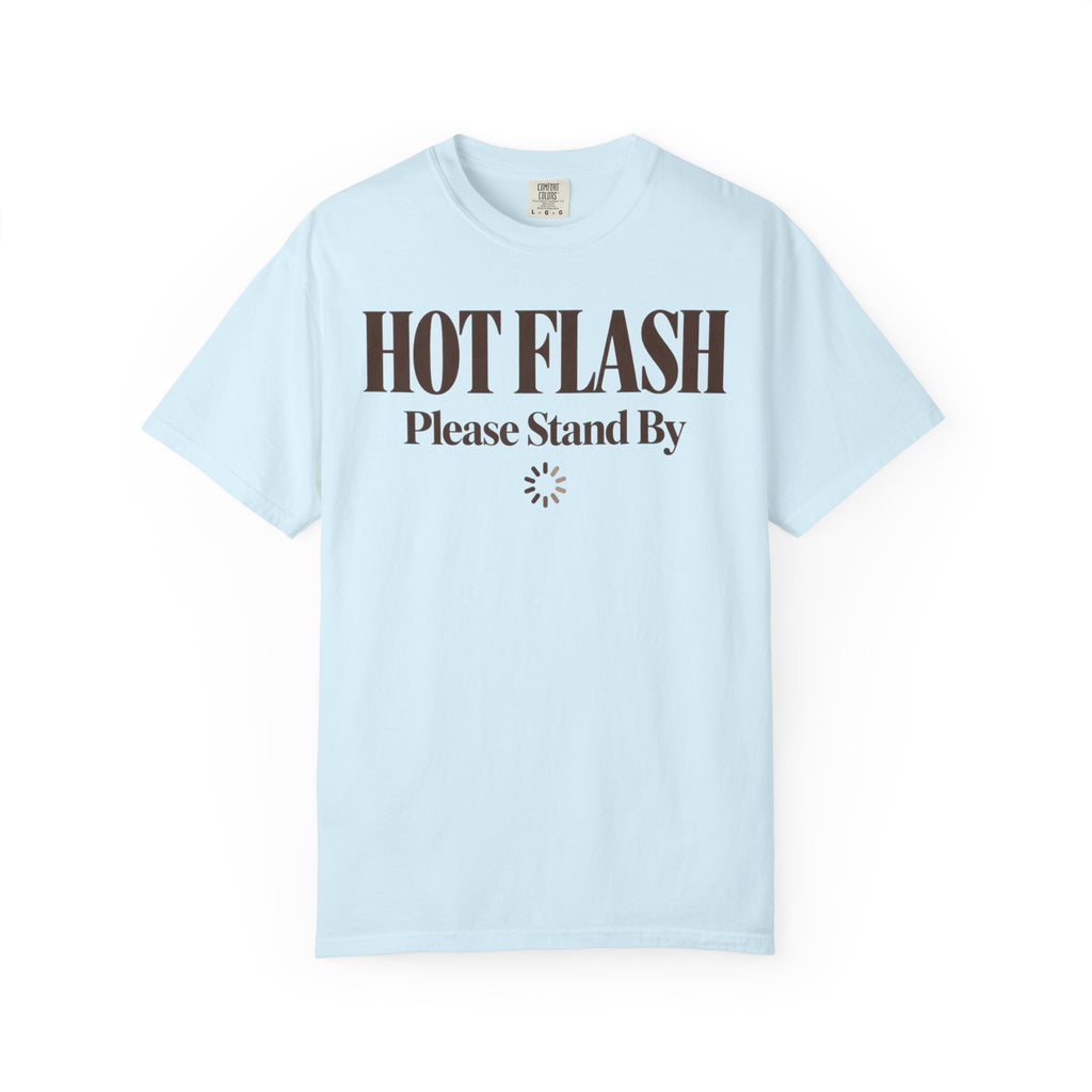 Hot flash - please stand by T-shirt