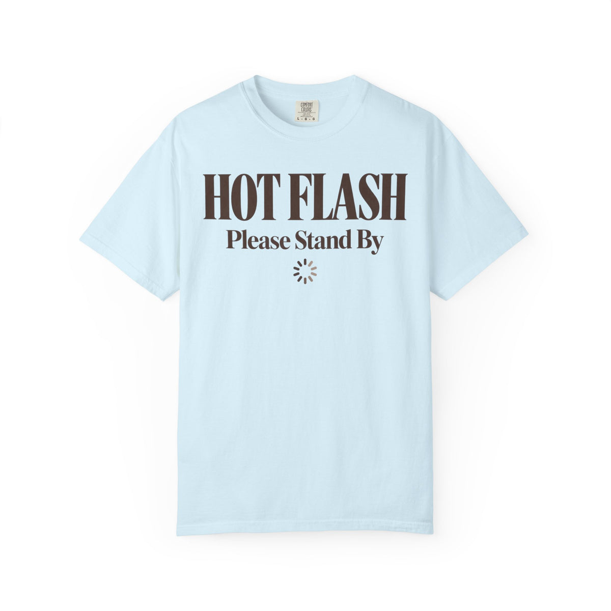 Hot flash - please stand by T-shirt