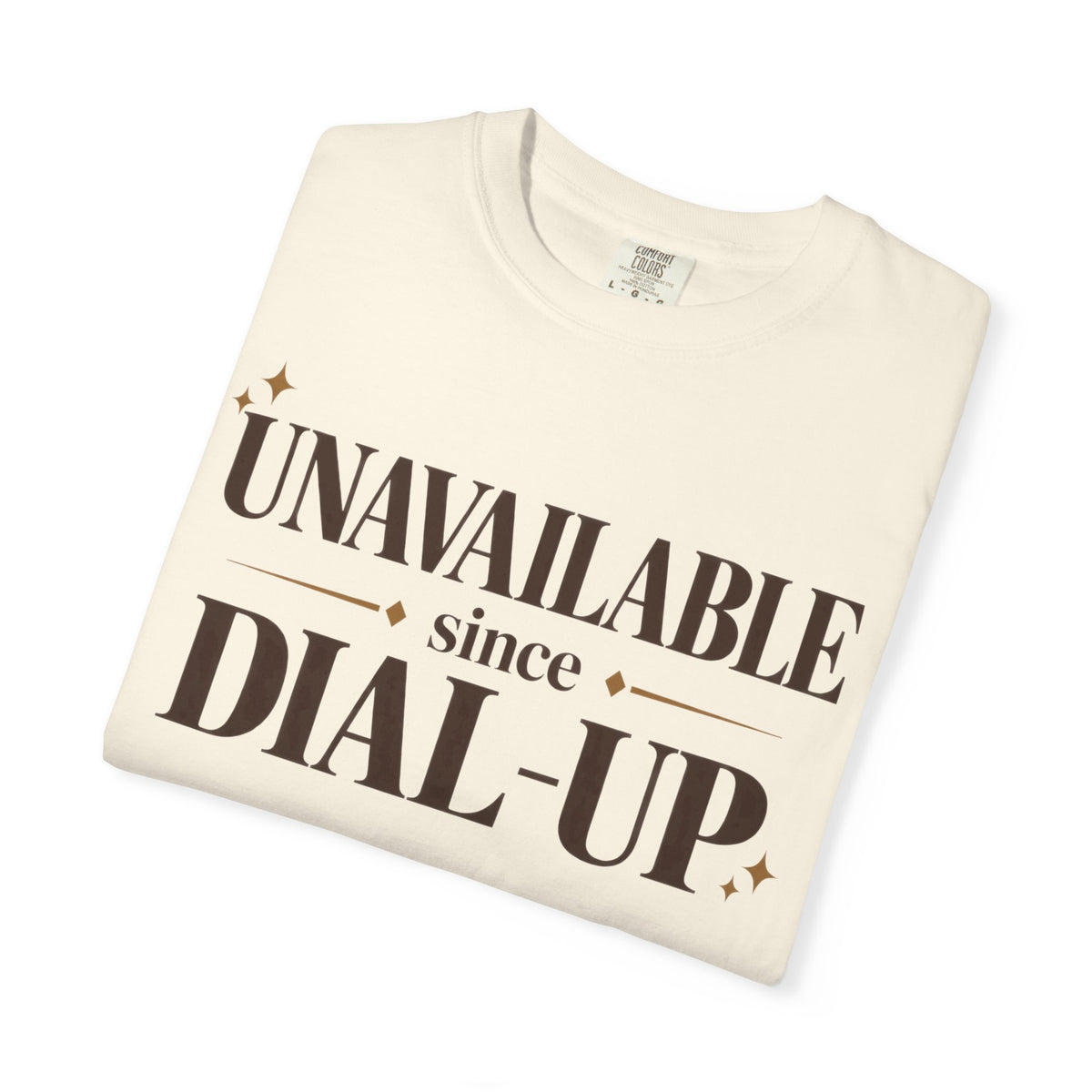 Unavailable since dial-up T-shirt