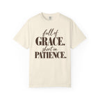 Full of grace short on patience T-shirt