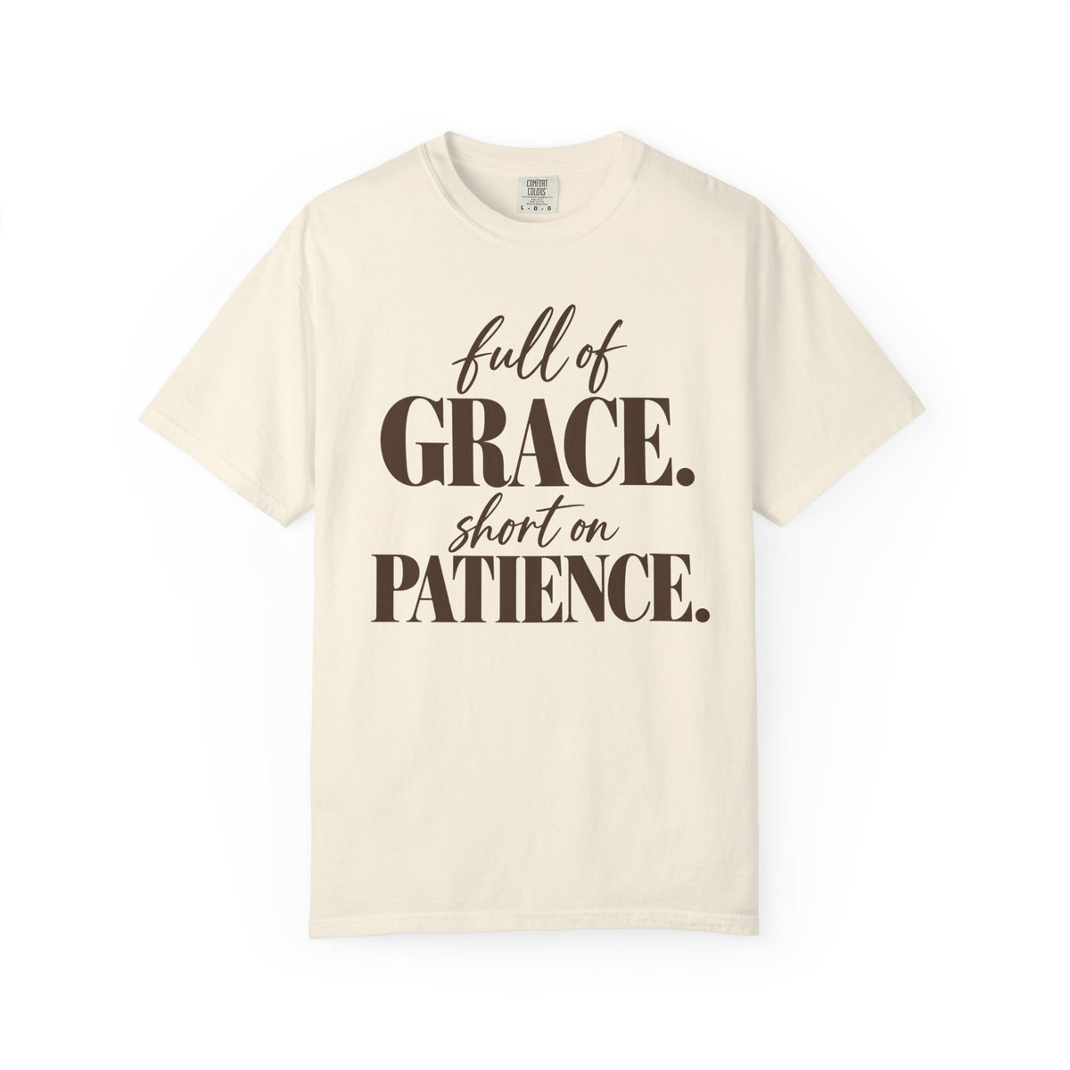 Full of grace short on patience T-shirt