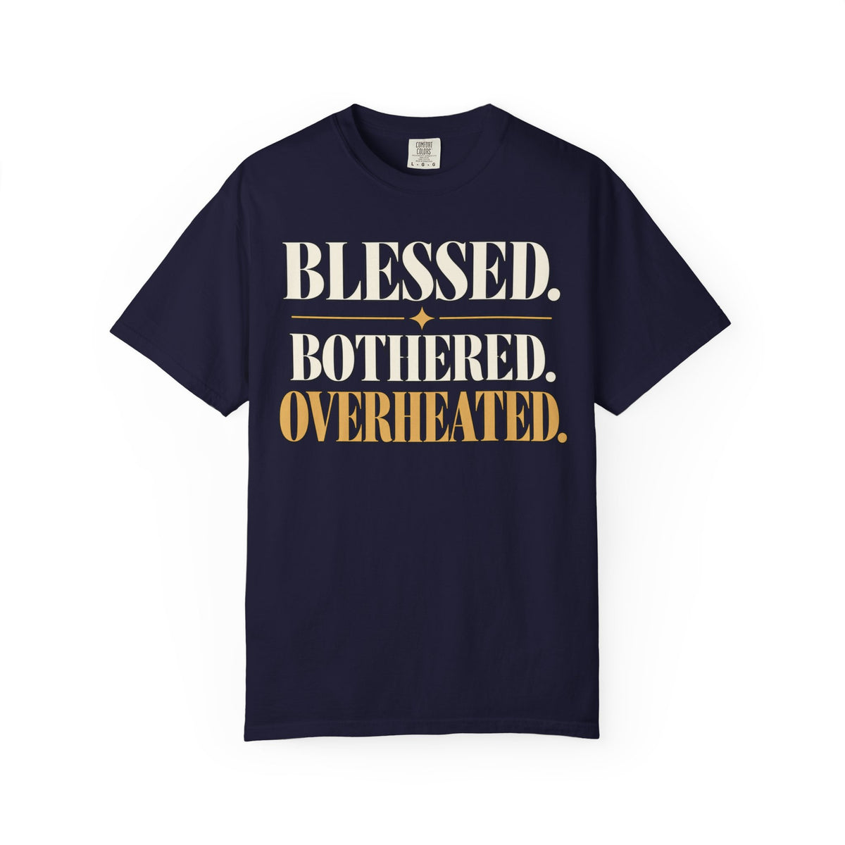 Blessed.  Bothered.  Overheated. T-shirt