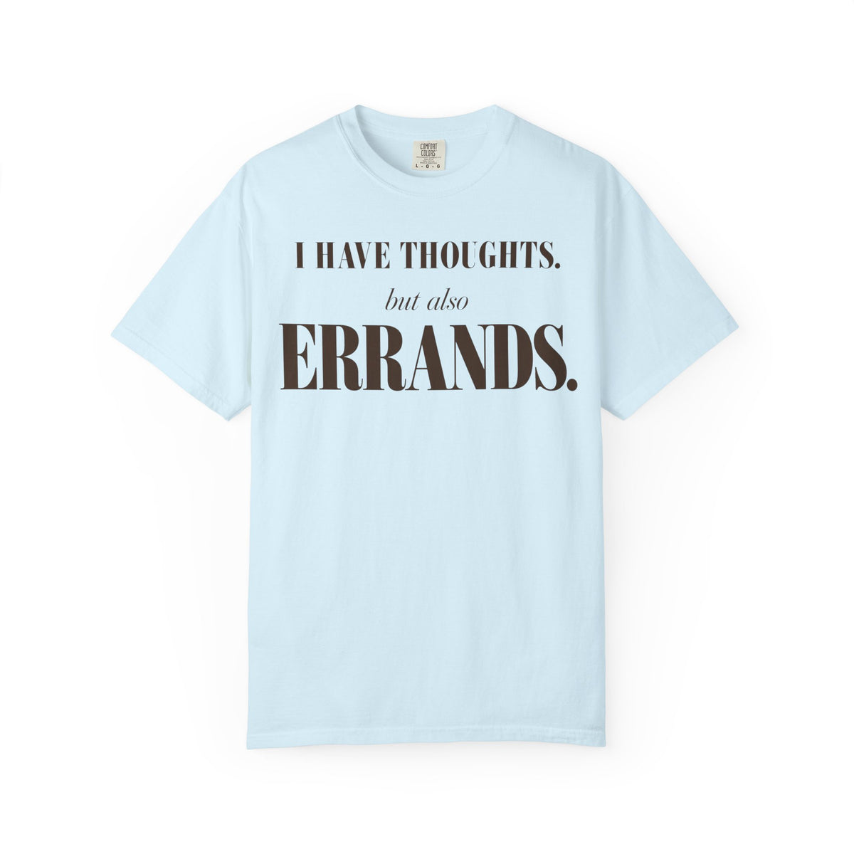 I have thoughts - but also errands T-shirt