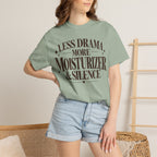 Less drama.  More moisturizer & silence T-shirt