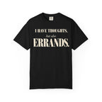 I have thoughts, but also errands T-shirt