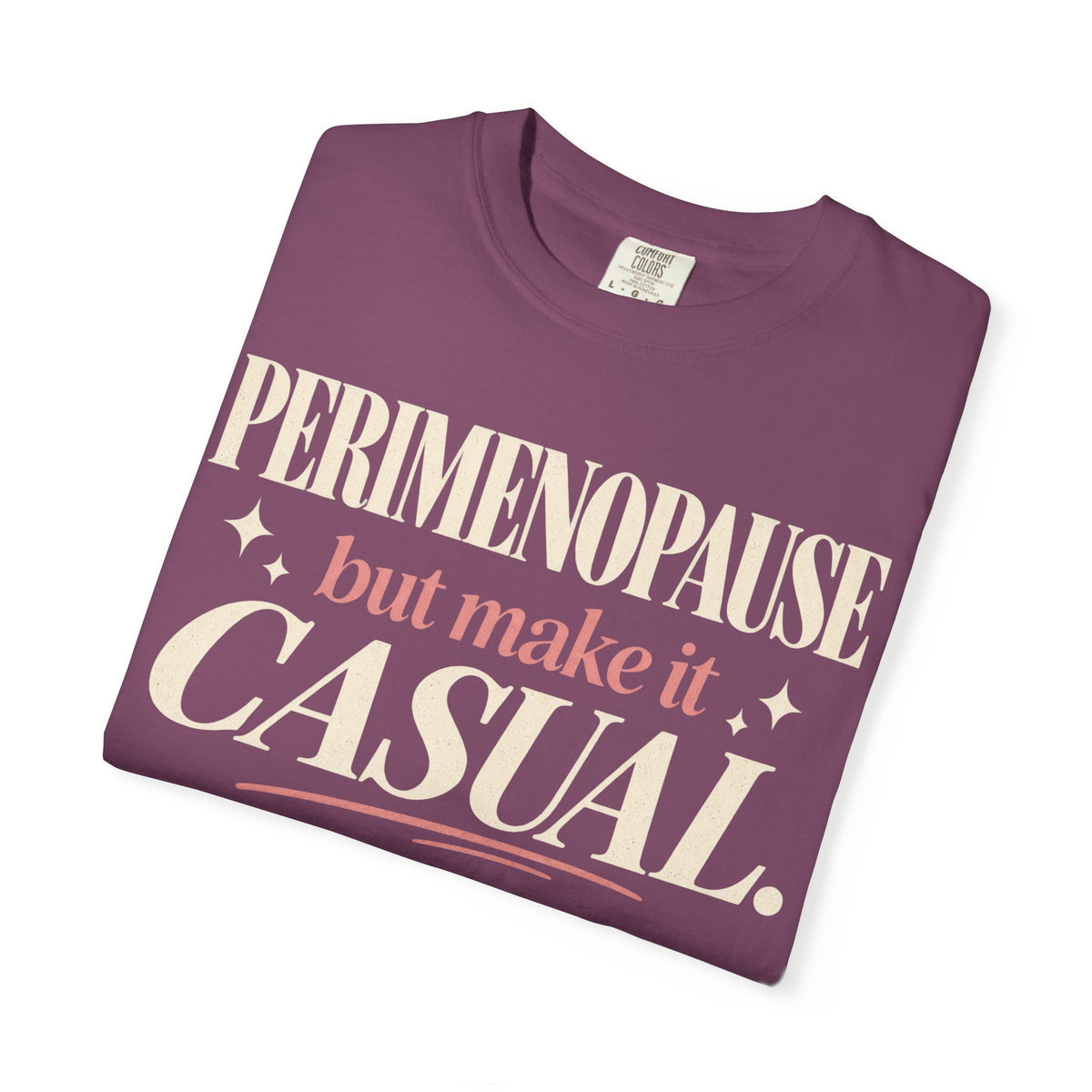 Perimenopause but make it casual T-shirt