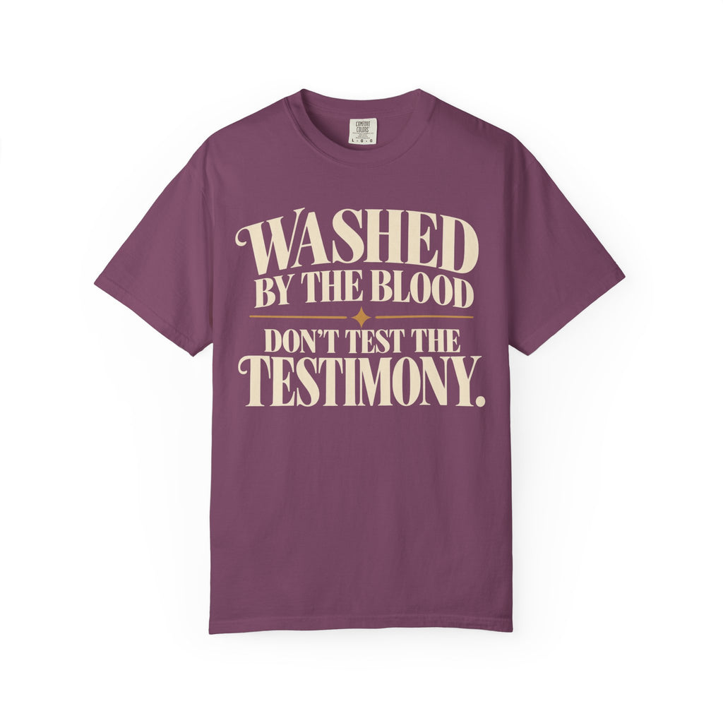 Washed by the blood.  Don't test the testimony T-shirt