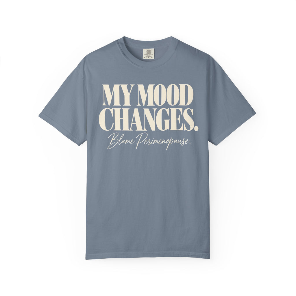 My mood changes T-shirt