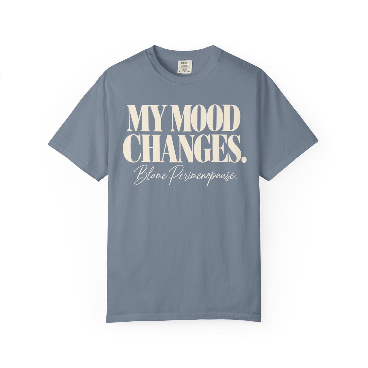 My mood changes T-shirt