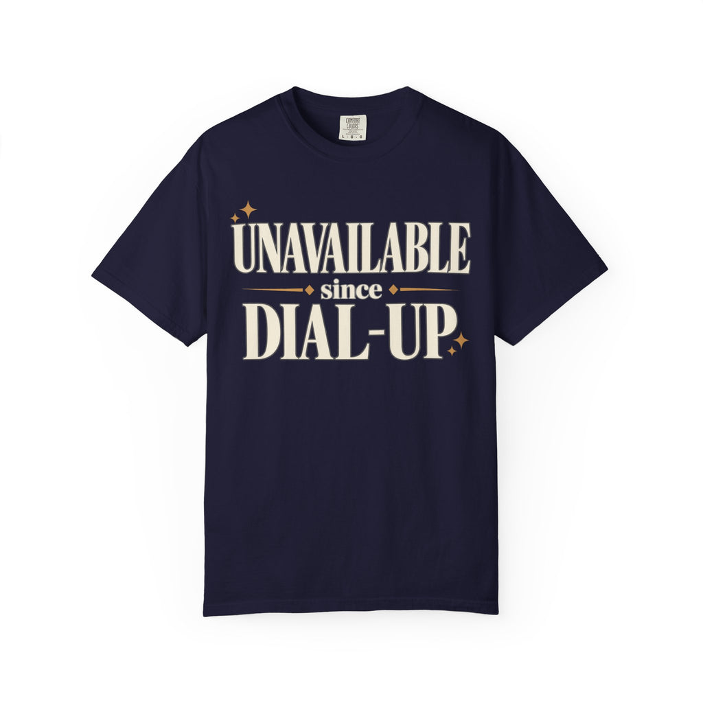 Unavailable since dial-up T-shirt