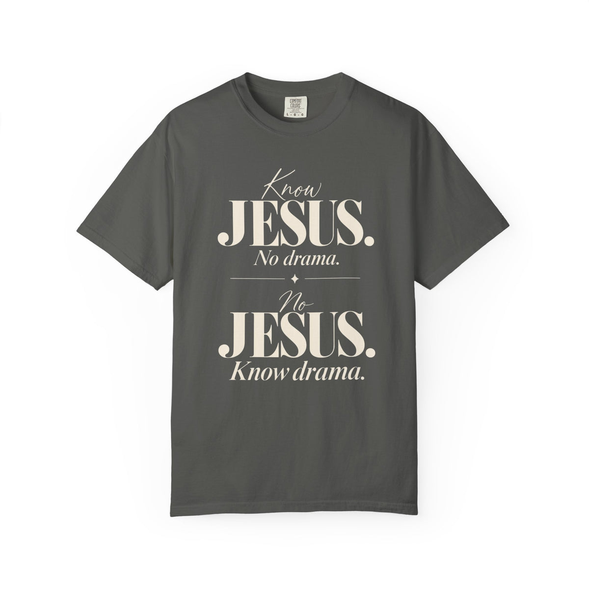 Know Jesus.  No drama.  No Jesus.  Know drama T-Shirt