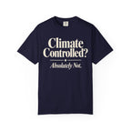 Climate Controlled? T-shirt