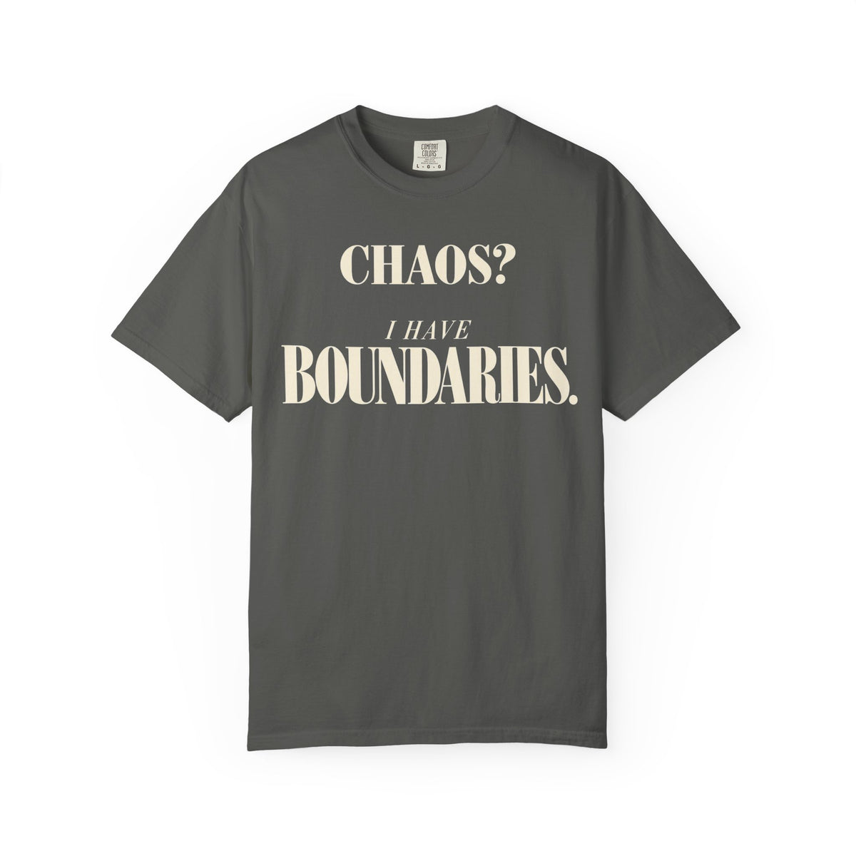 Chaos?  I have boundaries T-shirt