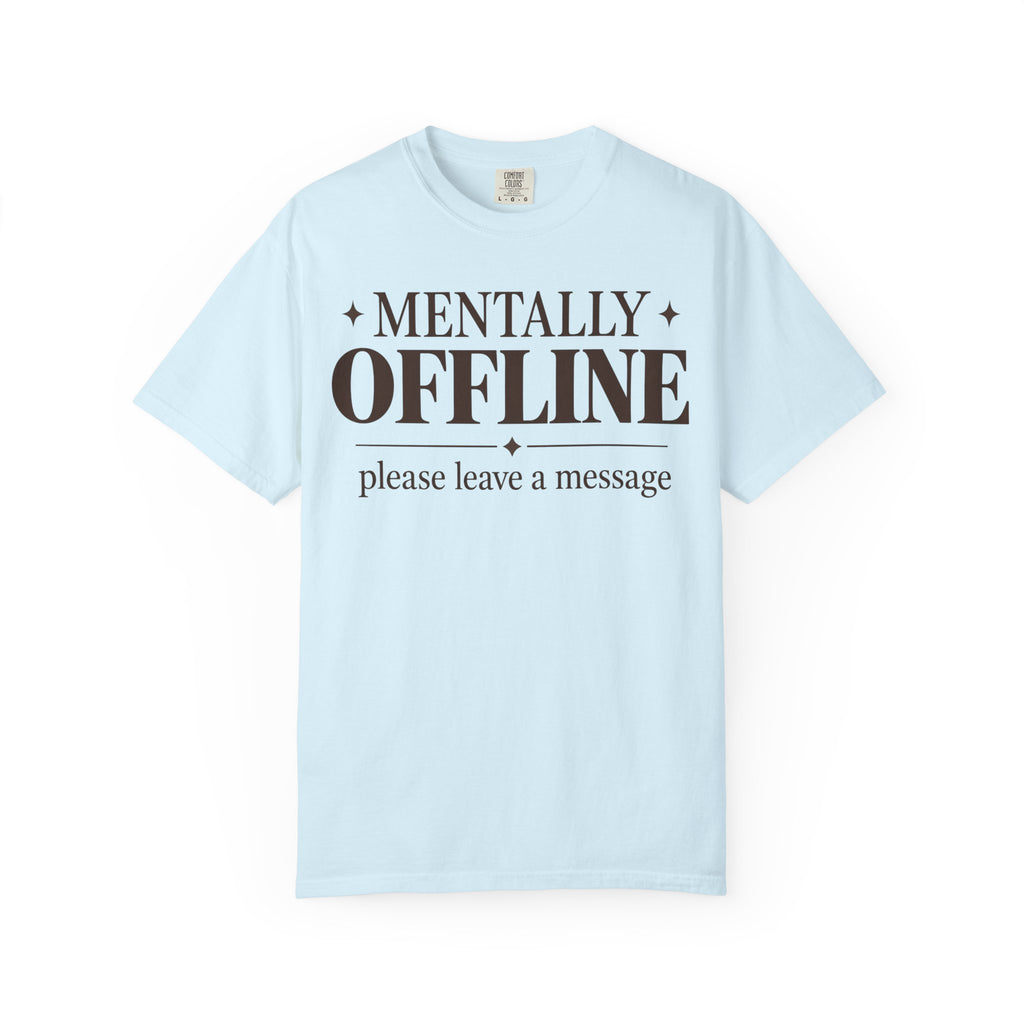 Mentally Offline T-shirt