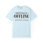 Mentally Offline T-shirt